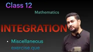 Integration class 12 mathematics miscellaneous exercise chapter 7