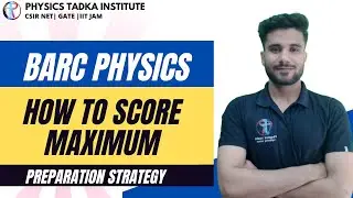 BARC PHYSICS EXAM PREPARATION STRATEGY| HOW TO SCORE MAXIMUM| PHYSICS TADKA