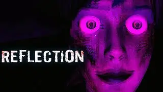 Reflection ►Прохождение на ПК ►ПОДВАЛ, ТЕМНОТА, ДЕВОЧКА, ДОМ