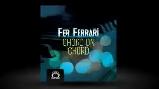 Fer Ferrari - Chord On Chord EP [DeepClass Records]