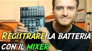 Registrare la batteria con il mixer - vlog 195