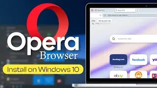 Как установить браузер Opera на Windows 10 | Официальный и безопасный способ