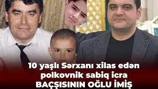 Sərxanı xilas edən polkovnik-leytenant Mikayıl Gözəlovun oğlu imiş
