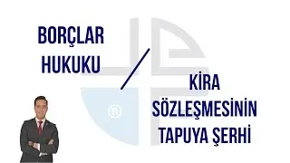 KİRA SÖZLEŞMESİNİN TAPUYA ŞERHİ