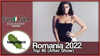 Romania ESC Selection (Selecţia Naţională) 2022 Top 46 With comments (After Show)
