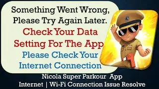 Nicola Super Parkour App something went wrong please try again later problem solution