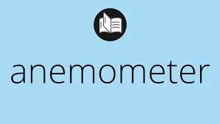 What ANEMOMETER means &bull; Meaning of ANEMOMETER &bull; anemometer MEANING &bull; anemometer DEFINITION