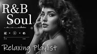 【R&B Soul】R&B Soul for Sleep &ndash; Late Night Playlist for Focus & Relaxation