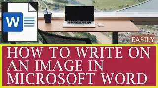 HOW TO WRITE ON AN IMAGE OR OBJECT IN MICROSOFT WORD