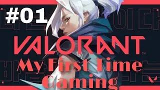 Valorant  | My First Time Gaming | Episode 01 | 1080p60