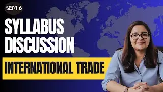 Sem 6 | International Trade | Syllabus Discussion | BA (H) Economics | Delhi University #baeconomics