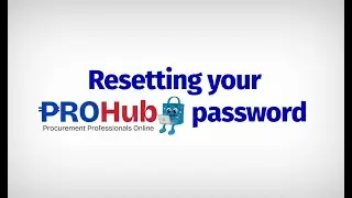 #ProHub: Procurement Professionals Online Hub: How to Reset Password