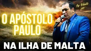 O Apóstolo Paulo na Ilha de Malta - Pregação de Arrepiar 2024