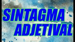 EL SINTAGMA ADJETIVAL (EXPLICACIÓN COMPLETA CON EJEMPLOS) - WILSON TE EDUCA