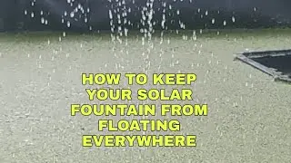 How to keep your solar pond fountains from floating everywhere