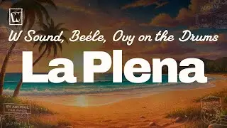 La Plena (W Sound 05) - Ovy On The Drums, Be&eacute;le (Lyrics)