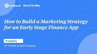 How to Build a Marketing Plan for an Early Stage Finance App | Trang Dao | Out of the Box Podcast
