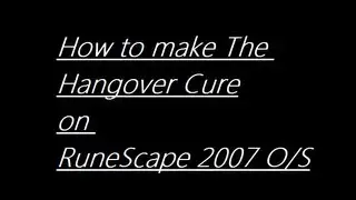 How to make the Hangover Cure on RuneScape 2007 Old School Server