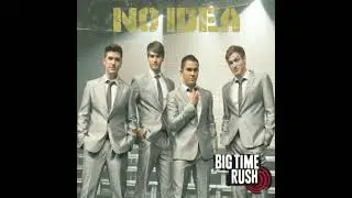 Big Time Rush - No Idea (Instrumental and Backing Vocals)