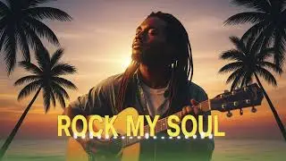 ROCK MY SOUL | BEST REGGAE MUSIC 2026