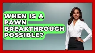 When Is A Pawn Breakthrough Possible? - The Chess Codex