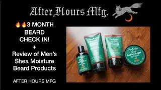 🔥3 MONTH BEARD CHECK IN + Review of Men’s SHEA MOISTURE Beard Products | After Hours MFG