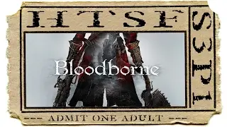 HTSF Bloodborne | S3 | P1