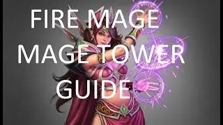 7.3 FIRE MAGE MAGE TOWER GUIDE