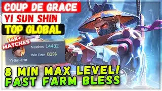 8 MIN MAX LEVEL! Fast Farm Bless [ Top Global Yi Sun Shin ] Coup de Grace - Mobile Legends Build