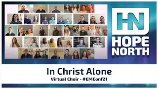EMConf21 - Virtual Choir In Christ Alone