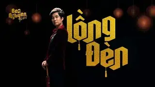 LỒNG Đ&Egrave;N - BEN NGUYEN FOLIES