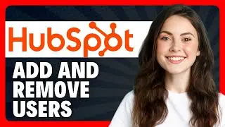How to Add and Remove Users on HubSpot in 2026