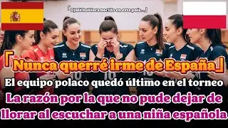 Deseo haber nacido en este país… La emotiva historia de la jugadora polaca con una niña española