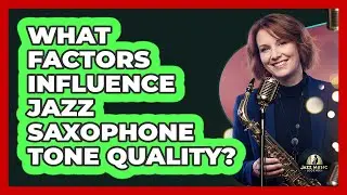 What Factors Influence Jazz Saxophone Tone Quality?