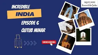 Incredible India 🇮🇳 Episode 6 - Qutub Minar: A Marvel of Indo-Islamic Architecture