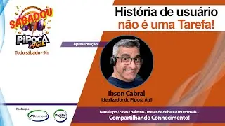 Sabadou! Pipoca Ágil - História de usuário não é uma Tarefa!