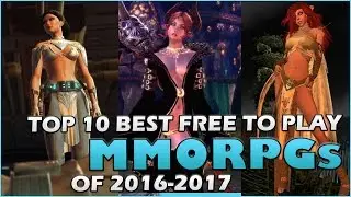 Top 10 Best Free to Play MMORPG Games of 2016-2017