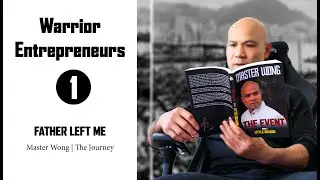 Master Wong The Journey  - Ep 1 | Warrior Entrepreneurs