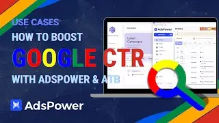 How to Boost Google CTR with AdsPower & ATB?