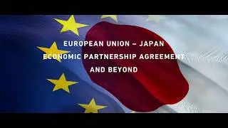 EU-Japan Economic Partnership Agreement (EPA) and beyond - SYMPOSIUM (November 19, 2020)