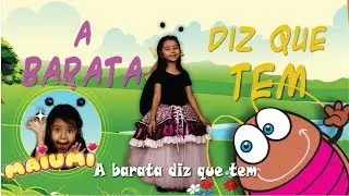 MUSICA INFANTIL A BARATINHA - A BARATA DIZ QUE TEM - BARATINHA - CANAL DA MAIUMI