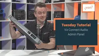 Tuesday Tutorial : Viz Connect Audio Admin Panel