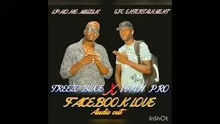 Facebook Love IVAN PRO. X .TREEZO BWOE..GPC ENTERTAINMENT/ APPLE MUZIK