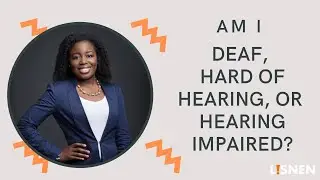 Deaf? Hard of Hearing? Hearing Impaired? What's the correct term?