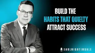 Build the Habits That Quietly Attract Success | Best Motivational Speech |  Earl Nightingale