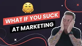 What if You Suck at Marketing