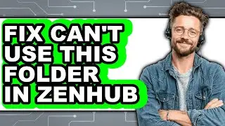 How to Fix Can't Use This Folder in Zenhub (easy Method)