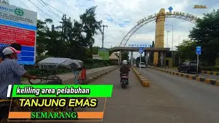 keliling area pelabuhan TANJUNG EMAS || SEMARANG