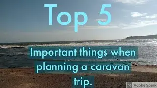 Top Five important things when planning a caravan trip