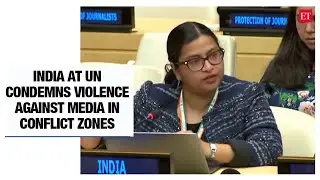 India at UN condemns violence against media in conflict zones